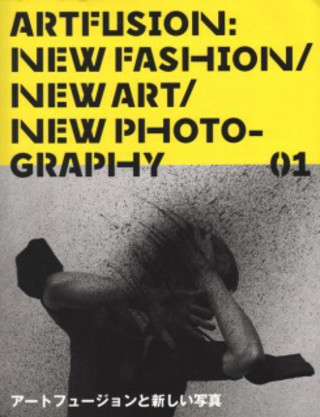 Art Fusion 01 - New Fashion, New Art, New Photography