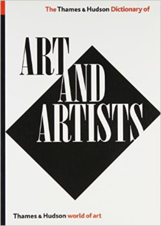 The Thames & Hudson Dictionary Of Art And Artists